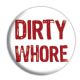 DIRTY WHORE DIRTY WHORE