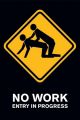 No Work, Entry In Progress - plakat