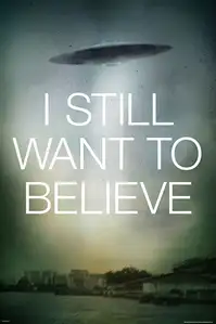 I Still Want To Believe UFO - plakat