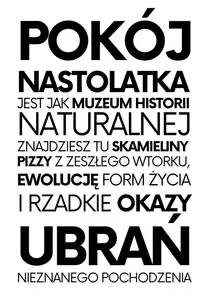 Pokój nastolatka jest jak muzeum historii -biały - plakat