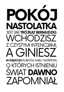 Pokój nastolatka jest jak trójkąt bermudzki  -biały - plakat